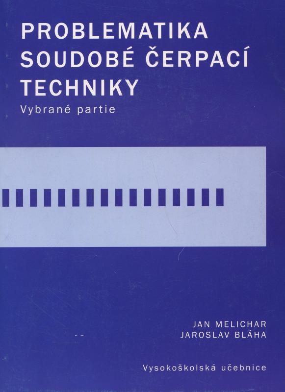 Kniha: Problematika soudobé čerpací techniky - Melichar