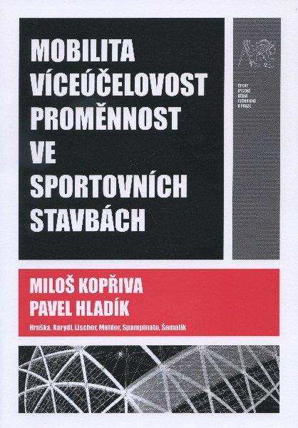 Kniha: Mobilita, víceúčelovost, proměnnost ve sportovních stavbách - Miloš Kopřiva