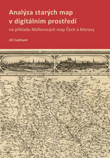 Kniha: Analýza starých map v digitálním prostředí - Jiří Cajthaml