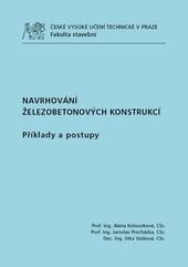 Kniha: Navrhování železobetonových konstrukcí - Příklady a postupy - Alena Kohoutková