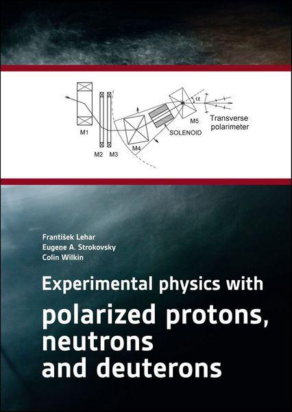 Kniha: Experimental physics with polarized protons, neutrons and deuterons - František Lehar