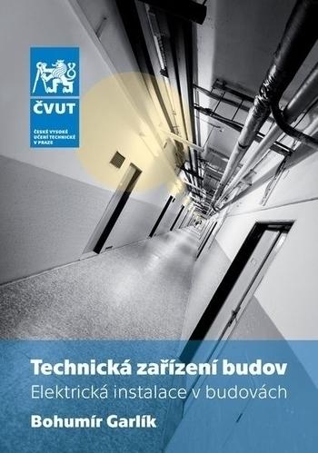Kniha: Technická zařízení budov - Elektrická instalace v budovách - Bohumír Garlík