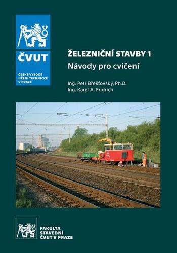 Kniha: Železniční stavby 1. - Návody pro cvičení - Petr Břešťovský