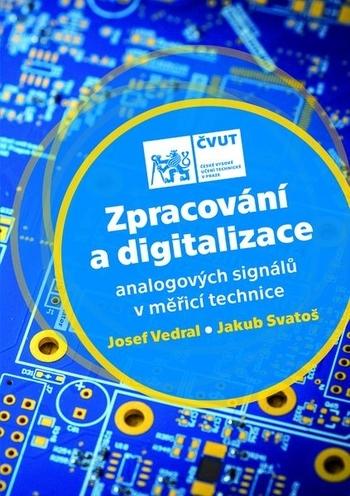 Kniha: Zpracování a digitalizace analogových signálů v měřicí technice - Josef Vedral