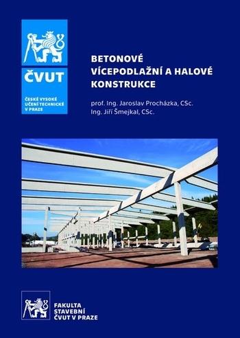 Kniha: Betonové vícepodlažní a halové konstrukce - Jaroslav Procházka