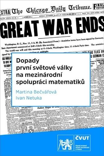 Kniha: Dopady první světové války na mezinárodní spolupráci matematiků - Martina Bečvářová