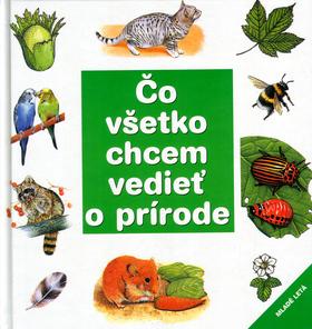 Kniha: Čo všetko chcem vedieť o prírodekolektív autorov