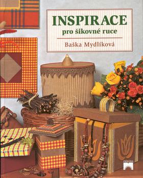 Kniha: Inspirace pro šikovné ruce - Baška Mydlíková