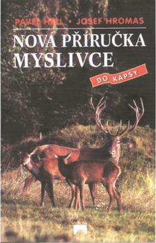 Kniha: Nová příručka myslivce do kapsy - Josef Hromas; Pavel Hell