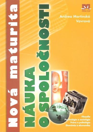 Kniha: Nová maturita - Náuka o spoločnosti - Martinská Vavrová Andrea