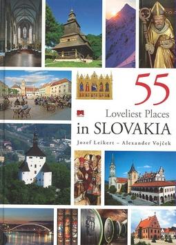 Kniha: 55 loveliest places in Slovakia - Leikert Jozef