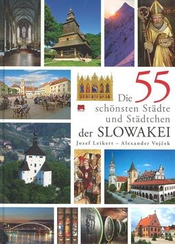 Kniha: Die 55 schönsten Städte der Slowakei - Leikert Jozef