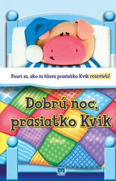 Kniha: Dobrú noc, prasiatko Kvikautor neuvedený