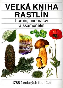 Kniha: Veľká kniha rastlín, hornín, minerálov a skamenelín - Krejča Jindřich