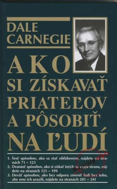 Kniha: Ako si získavať priateľov a pôsobiť na ľudí - 2.vyd. - Carnegie Donna Dale