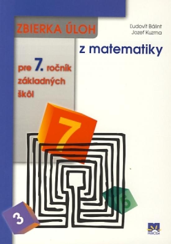 Kniha: Zbierka úloh z matematiky pre 7. ročník základných škôl - Bálint, Jozef Kuzma Ľudovít