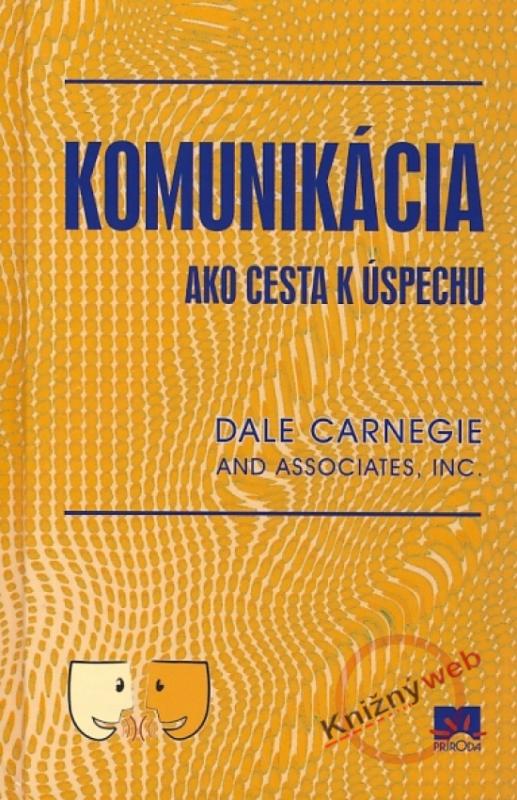 Kniha: Komunikácia ako cesta k úspechu - Carnegie Donna Dale