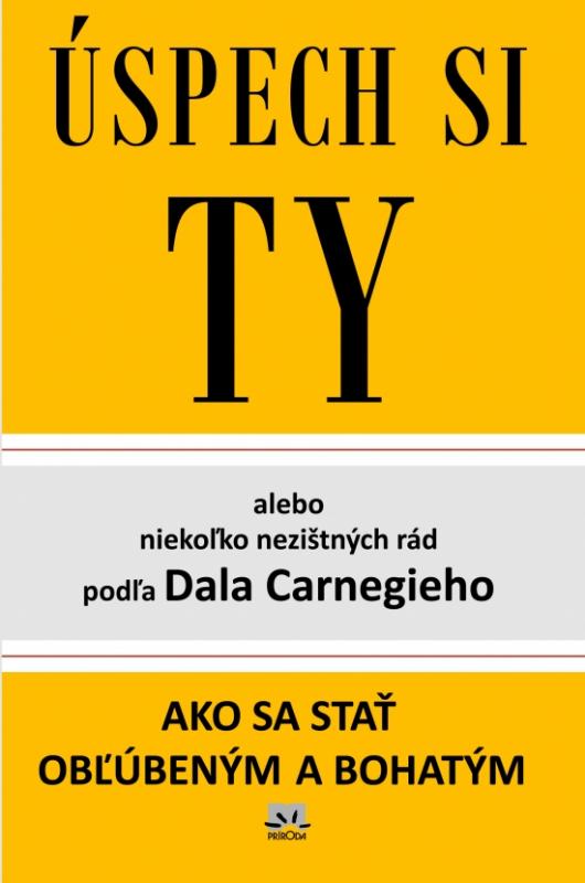 Kniha: Úspech si TY alebo niekoľko rád podľa Dala Carnegieho - 2. vydaniekolektív autorov