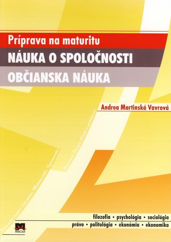 Kniha: Náuka o spoločnosti Občianska náuka - Príprava na maturitu - Martinská Vavrová Andrea