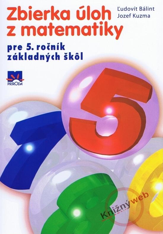 Kniha: Zbierka úloh z matematiky pre 5. ročník základných škôl - Bálint, Jozef Kuzma Ľudovít