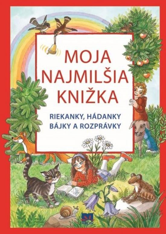 Kniha: Moja najmilšia knižka – Riekanky, hádanky, bájky a rozprávkykolektív autorov