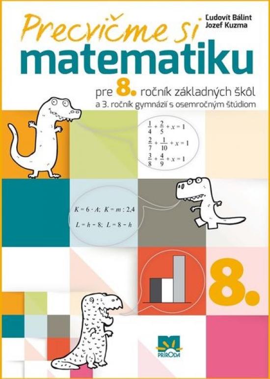 Kniha: Precvičme si matematiku pre 8. ročník základných škôl - Bálint, Jozef Kuzma Ľudovít