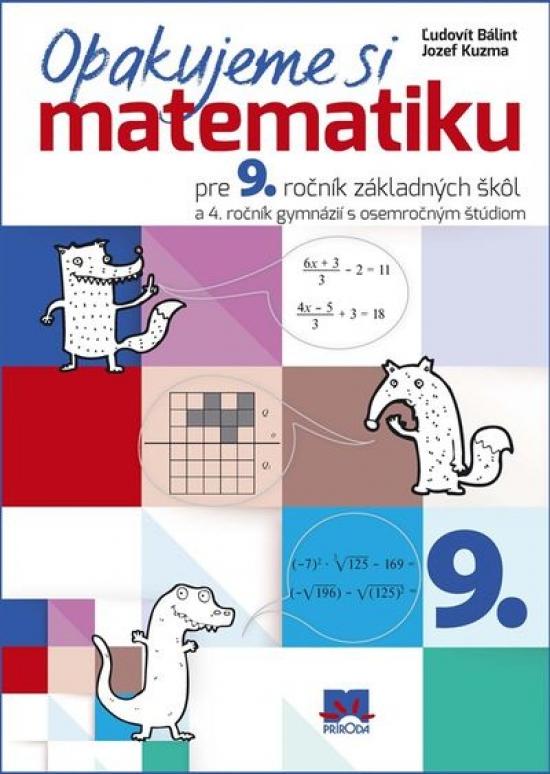 Kniha: Opakujeme si matematiku pre 9. ročník základných škôl - Bálint, Jozef Kuzma Ľudovít