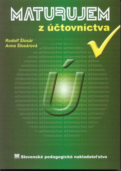 Kniha: Maturujem z účtovníctva - Šlosár Rudolf, Šlosárová Anna