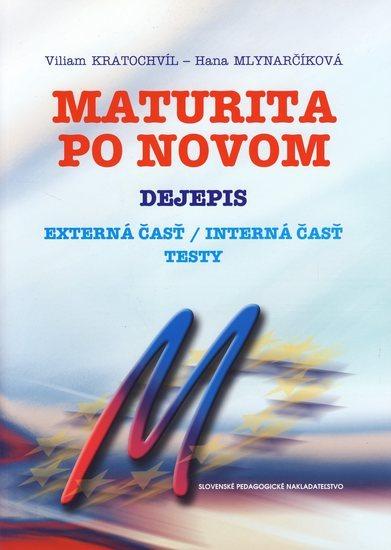 Kniha: Maturita po novom- Dejepis testy - externá/interná časť - Kratochvíl Viliam, Mlynarčíková Hana