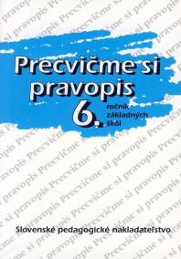 Precvičme si pravopis 6.ročník základných škôl - 7. vydanie