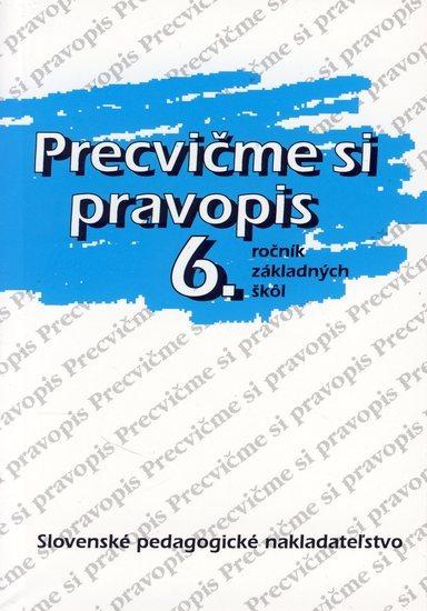 Kniha: Precvičme si pravopis 6.ročník základných škôl - 7. vydanie - Rýzková, Jozefína Benková, Anna