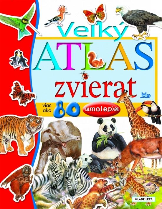 Kniha: Veľký atlas zvierat - viac ako 80 samolepiekkolektív autorov