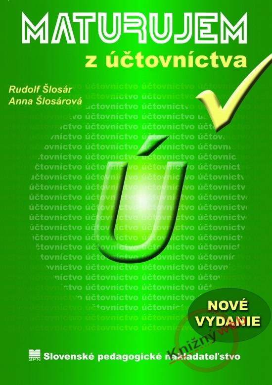 Kniha: Maturujem z účtovníctva - 2.prepr. a doplnené vydanie - Šlosár Rudolf, Šlosárová Anna