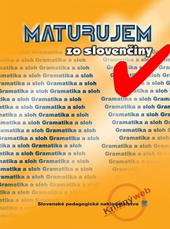 Kniha: Maturujem zo slovenčiny -gramatika a sloh - 2.vydanie - Lauková Zuzana, Polakovičová Alena