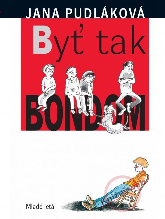 Kniha: Byť tak Bondom - Pudláková Jana