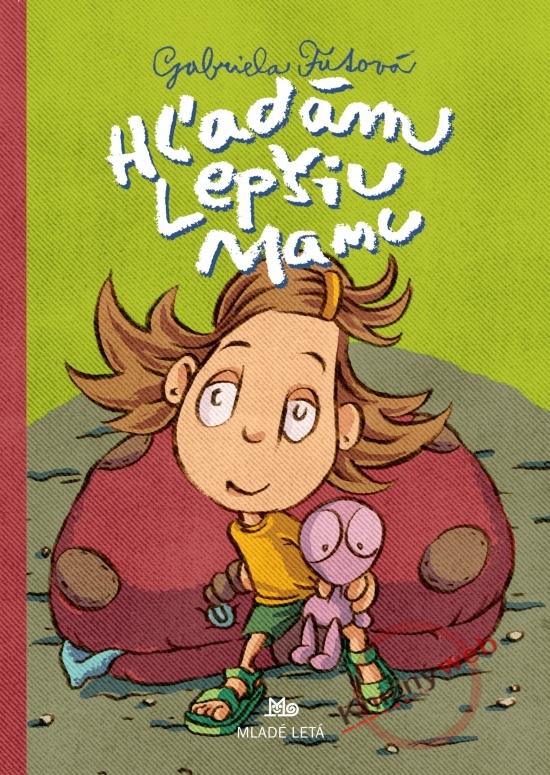 Kniha: Hľadám lepšiu mamu - 2.vydanie - Futová Gabriela