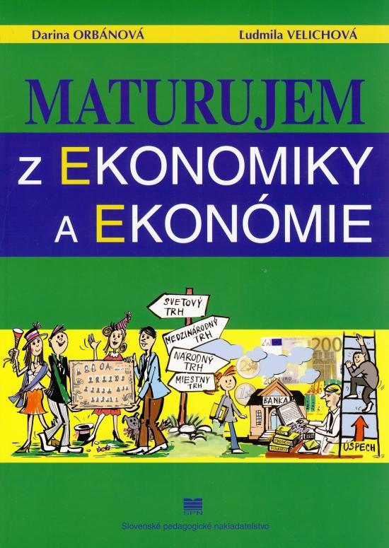 Kniha: Maturujem z ekonomiky a ekonómie - Orbánová, Ľudmila Velichová Darina