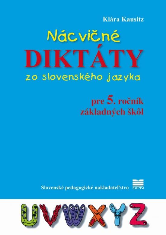 Kniha: Nácvičné diktáty zo slovenského jazyka pre 5. ročník ZŠ - Kausitz Klára