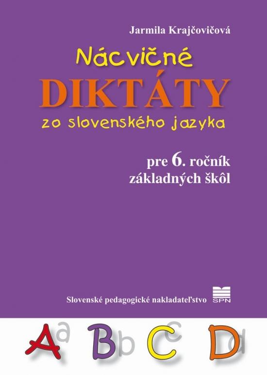 Kniha: Nácvičné diktáty zo slovenského jazyka pre 6. ročník ZŠ - Krajčovičová Jarmila