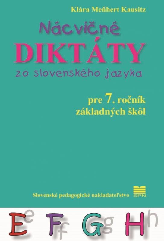 Kniha: Nácvičné diktáty zo SJ pre 7. ročník ZŠ - 2.vyd. - Klausitz Klára Meňhart