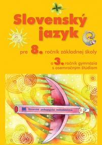 Slovenský jazyk pre 8. ročník základnej školy a 3. ročník gymnázia s osemročným štúdiom