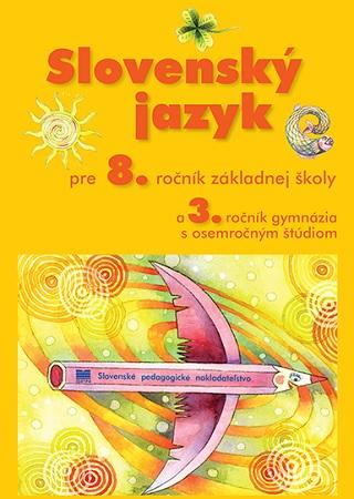 Kniha: Slovenský jazyk pre 8. ročník základnej školy a 3. ročník gymnázia s osemročným štúdiom - J. Krajčovičová