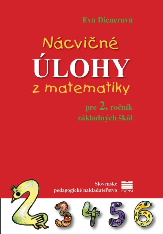 Kniha: Nácvičné úlohy z matematiky pre 2. ročník ZŠ, 2. vyd. - Dienerová Eva