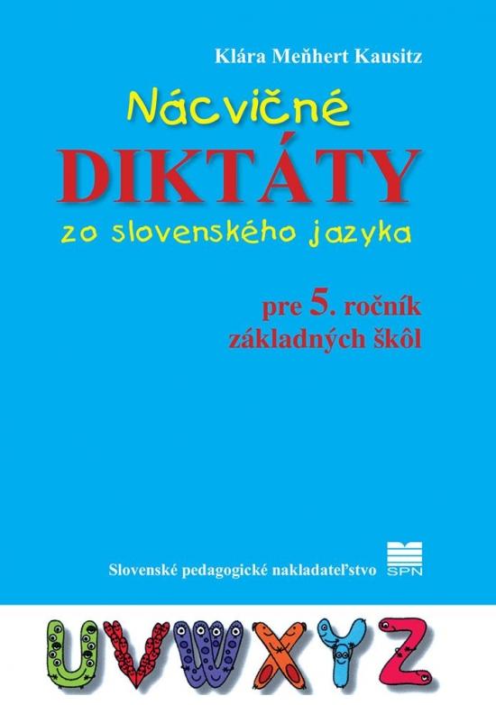 Kniha: Nácvičné diktáty zo slovenského jazyka pre 5. ročník ZŠ, 3. vydanie - Kausitz Klára