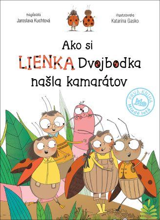 Kniha: Ako si lienka Dvojbodka našla kamarátov - Jaroslava Kuchtová