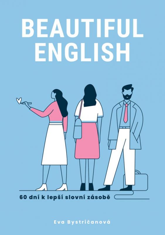 Kniha: Beautiful English, 60 dní k lepší slovní zásobě - Bystričanová Eva