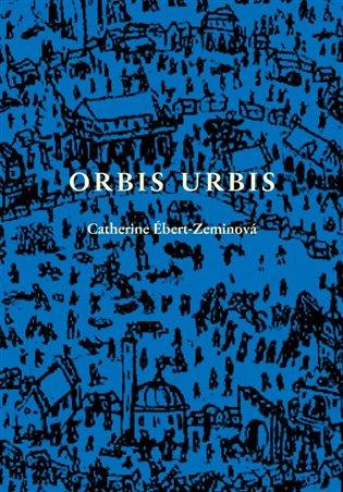 Kniha: Orbis urbis - Ébert-Zeminová, Catherine