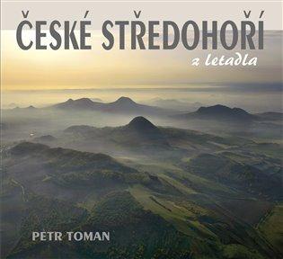 Kniha: České středohoří z letadla - Toman, Petr