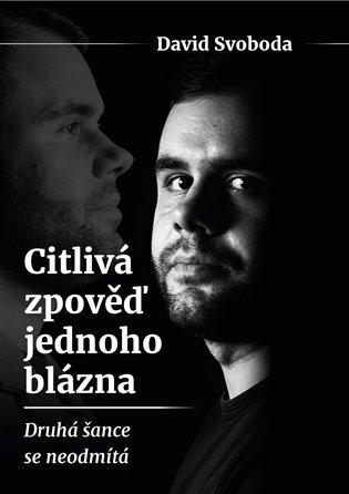 Kniha: Citlivá zpověď jednoho blázna - Svoboda, David