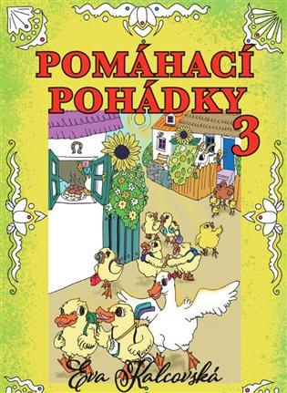 Kniha: Pomáhací pohádky 3. díl - Kalcovská, Eva